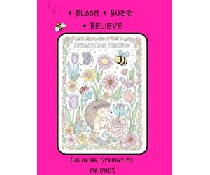 Bloom Buzz Believe: Coloring Springtime Friends