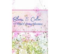Bloom & Color: A Floral Coloring Adventure