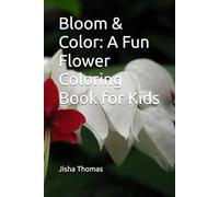 Bloom & Color: A Fun Flower Coloring Book for Kids
