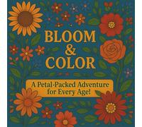 Bloom & Color: A Petal-Packed Adventure for Every Age