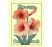 Bloom & Color: Assorted Flowers Coloring Book, Relaxing Designs for Teens & Adults