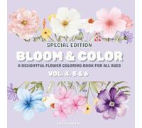 Bloom & Color Special Edition Vol. 4, 5 & 6: A Delightful Flower Coloring Book for All Ages