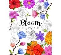 Bloom Coloring Book for Adults: Simple and Relaxing Floral Designs for Stress Relief and Mindful Coloring