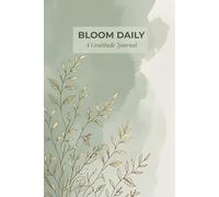 Bloom Daily: Gratitude Journal with Lined Pages for Mindfulness and Self-Care (120 Pages, 6x9): A Minimalist Lined Notebook for Daily Reflections and Positive Thinking