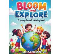 Bloom & Explore: A Spring Travel Coloring Book: A Colorful Springtime Adventure for Kids Ages 6-9-Travel, Explore, and Bloom!