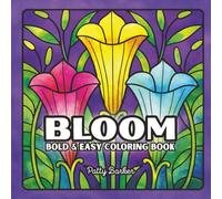 Bloom Flower Pattern Coloring Book for Adults: Bold and Easy Floral Designs for Relaxation, Mindfulness, and Stress Relief | 8.5"x8.5" | 50 images, 103 pages