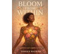 Bloom from within: A self love & Confidence Journal