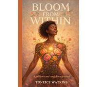 BlOOM FROM WITHIN : A SELF LOVE & CONFIDENCE JOURNAL