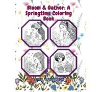 Bloom & Gather: A Springtime Coloring Book: Coloring Book