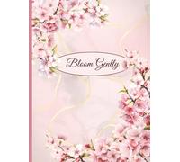 Bloom Gently: A Cherry Blossom Journal for Mindfulness, Self-Care, and Personal Growth | Inspirational Floral Notebook | Lined Diary Gift | 6x8 Inches