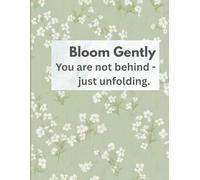 Bloom gently You are not behind- just unfolding - Writing Journal: 90 GSM, Ruled, Paperback.