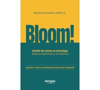 Bloom! Gestión de carrera en tecnología desde la experiencia y la evidencia