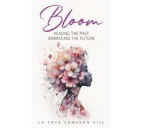 Bloom: Healing the Past, Embracing the Future
