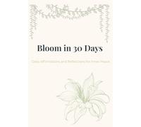 Bloom in 30 Days: Daily Affirmations and Reflections for Inner Peace