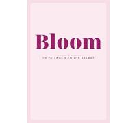 Bloom: in 90 Tagen zu dir selbst