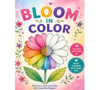 Bloom in Color: A Creative Flower Coloring Book with Mandalas, Cute Floral Designs, and Relaxing Patterns: A Fun and Relaxing Coloring Book with Cute ... Bold Designs to Inspire Creativity and Focus