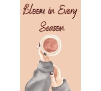 Bloom in Every Season: Lined Notebook for Women ; Journal Writing ; Notebook for Work, Home