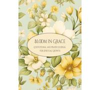 Bloom in Grace; A Devotional and Prayer Journal for Spiritual Growth: An Inspirational Faith Book with Guided Pages and Colored Backgrounds | ... Study Notebook | 100 Pages | 7x10 inches