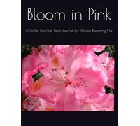 Bloom in Pink: A Gentle Financial Reset Journal for Women Becoming Her