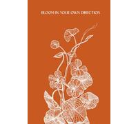 Bloom in Your Own Direction Notebook | Orange Floral Journal with Nasturtium Design | Creativity & Self Expression | 160 Lined Pages | 6x9