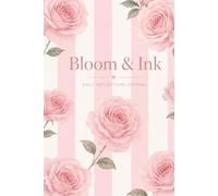 Bloom & Ink: Daily Reflections Journal