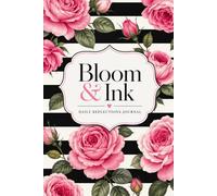 Bloom & Ink: Daily Reflections Journal