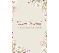 Bloom Into Balance: A 12-Week Wellness Journal for Mindful Growth & Self-Care