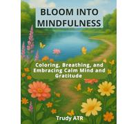 BLOOM INTO MINDFULNESS: Coloring, Breathing, and Embracing Calm Mind & Gratitude