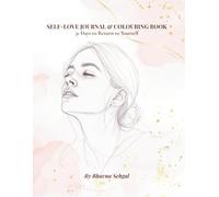 Bloom Into You: Self-Love Journal and Colouring Book