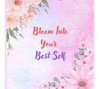 Bloom Into Your Best Self Motivational Journal | 120 Pages of Daily Inspirational Quotes & Reflection