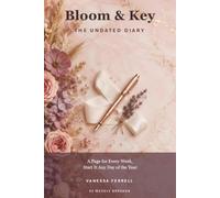 Bloom & Key THE UNDATED DIARY 52 WEEKLY SPREADS: A Page for Every Week, Start It Any Day of the Year
