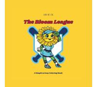 Bloom League: Coloring Book for Adults and Kids, Easy & Simple Big Designs for Relaxation Featuring A Floral Baseball Team and More!