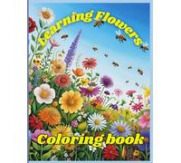 Bloom & Learn: A Flower Coloring Book: Fun Facts and Floral Designs for Curious Kids and Nature-Loving Adults