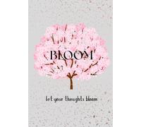BLOOM;LET YOUR THOUGHTS BLOOM: Nurture your mind,grow your spirit,let your souls speak