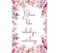 Bloom Like Nobody’s Watching - Pink Magnolia Floral Lined Journal: Inspirational 6x9 Writing Notebook with Date Header | 160 Pages | Elegant Flower-Themed Diary for Notes, Journaling, and Ideas