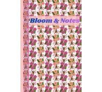 Bloom & Notes: A Charming Floral Notebook for Notes, Dreams & Inspiration