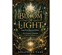 Bloom of Light: Large Print Illustrated Edition