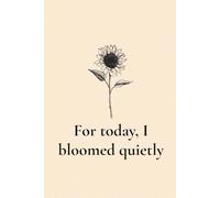Bloom Quietly: A Daily Reflection Journal: Cultivate Mindfulness, One Thought at a Time Diary ,120 Ruled Pages , size -6 x 9