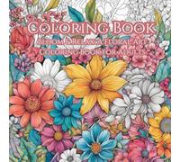 Bloom & Relax: A Floral Art Coloring Book for Adults