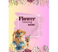 Bloom & Relax: A flower Coloring Book for Girls and Women