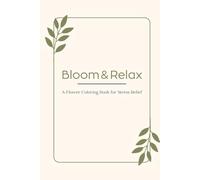 Bloom & Relax: A Flower Coloring Book for Stress Relief