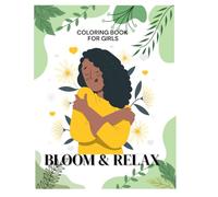 Bloom & Relax: A Self-Love Coloring Book for Women with Plants, Gardens, and Cozy Spaces: A Self-Love and Mindfulness Coloring Book for Women with ... Beautiful Garden Scenes to Relax and Unwind