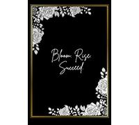 Bloom.Rise.Succeed: Must-Have Everyday Journal - Beautifully Designed - 120 Ruled Pages with an Aesthetic Cover