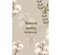Bloom Softly: A Minimalist Floral Lined Journal for Writing, Planning and Everyday Notes