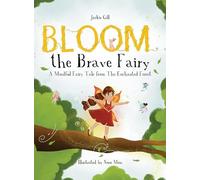 Bloom the Brave Fairy: A Mindful Fairy Tale from The Enchanted Forest