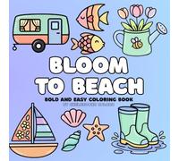Bloom to Beach: Spring to Summer Coloring Book for Adults & Kids