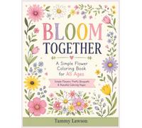 Bloom Together: A Simple Flower Coloring Book for All Ages