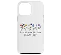 Bloom Where God Plants You Christian Bible Verse Scripture Custodia per iPhone 13 Pro Max