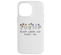 Bloom Where God Plants You Christian Bible Verse Scripture Custodia per iPhone 14 Pro Max