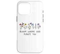 Bloom Where God Plants You Christian Bible Verse Scripture Custodia per iPhone 16 Pro Max